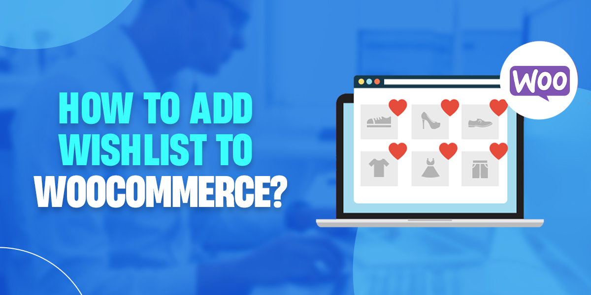 Add Wishlist to WooCommerce store